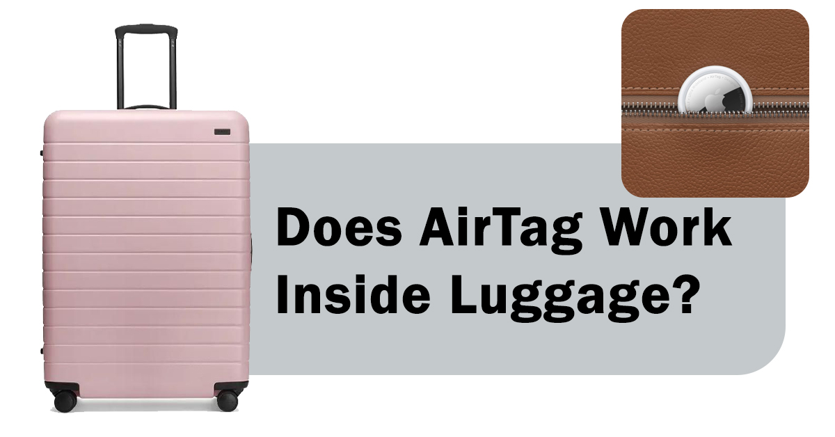 Does AirTag Work Inside Lugagge