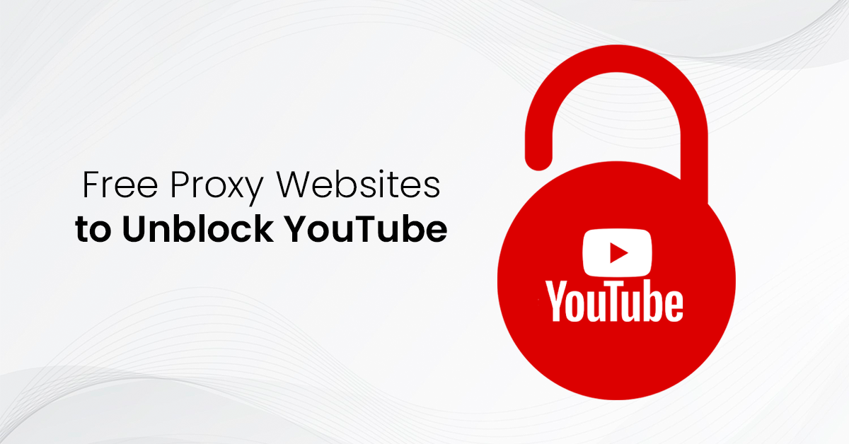 5 Free Proxy Websites to Unblock YouTube Videos