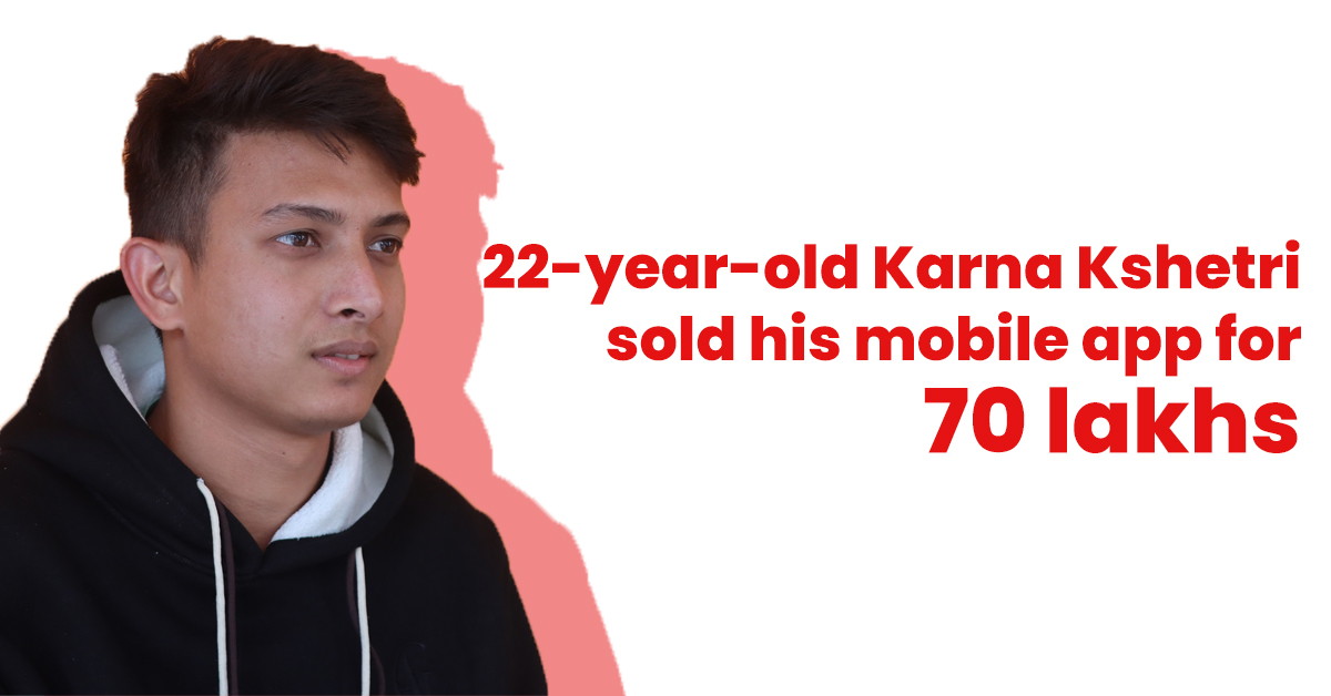 Nepali student Karna Bdr. Kshetri, 22, sold his mobile app for $50,000.