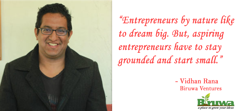 Co-founder of Biruwa Ventures, Vidhan Rana, on entrepreneurship and his journey so far