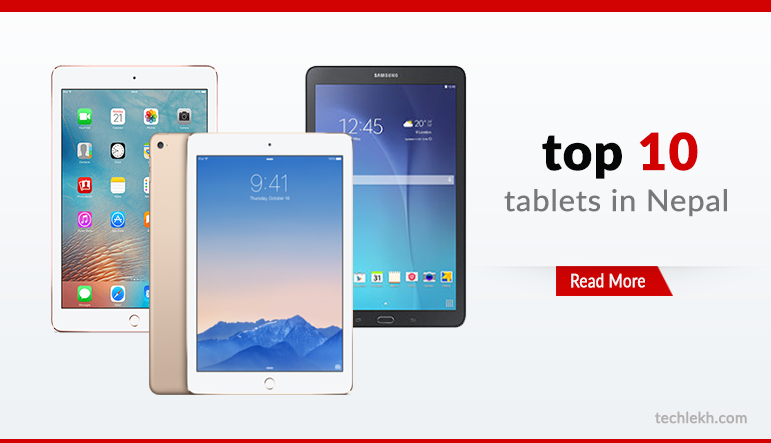 Top 10 Tablets in Nepal with Price and Key Specifications | 2017