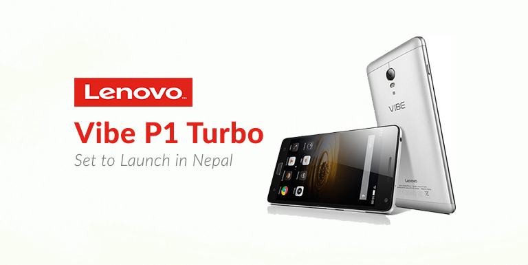 Lenovo Vibe P1 Turbo With 4900mAh Battery Set to Launch in Nepal