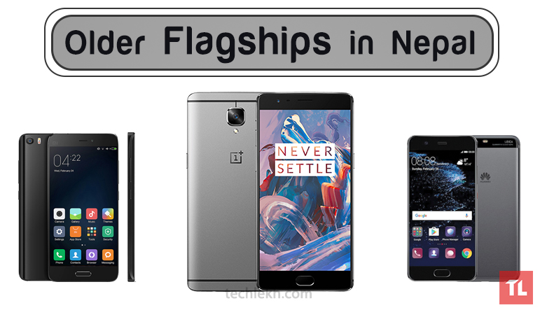 Older Flagship Phones that are Still Good in Nepal | 2018