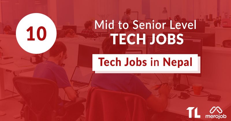 10 Fresh Mid to Senior Level Tech Jobs in Nepal This Week: March 26 – April 1