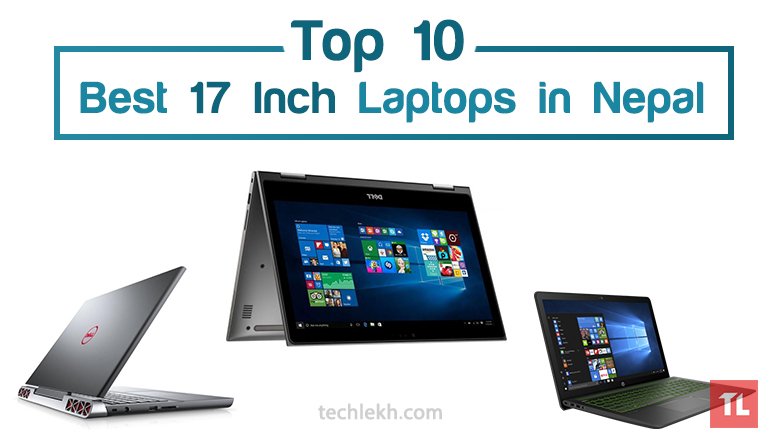 Top 10 Best 17 inch Laptops You Can Buy in Nepal