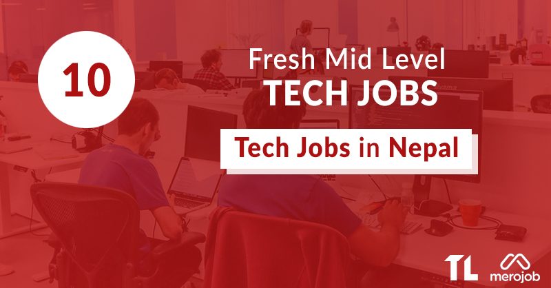 10 Fresh Mid Level Tech Jobs in Nepal This Week: March 20 – 26