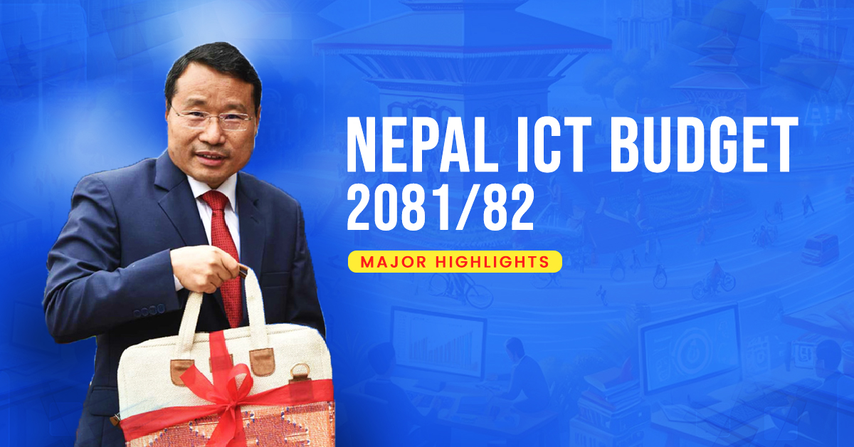 Nepal Government’s 2081/82 ICT Budget: Major Highlights and Future Initiatives