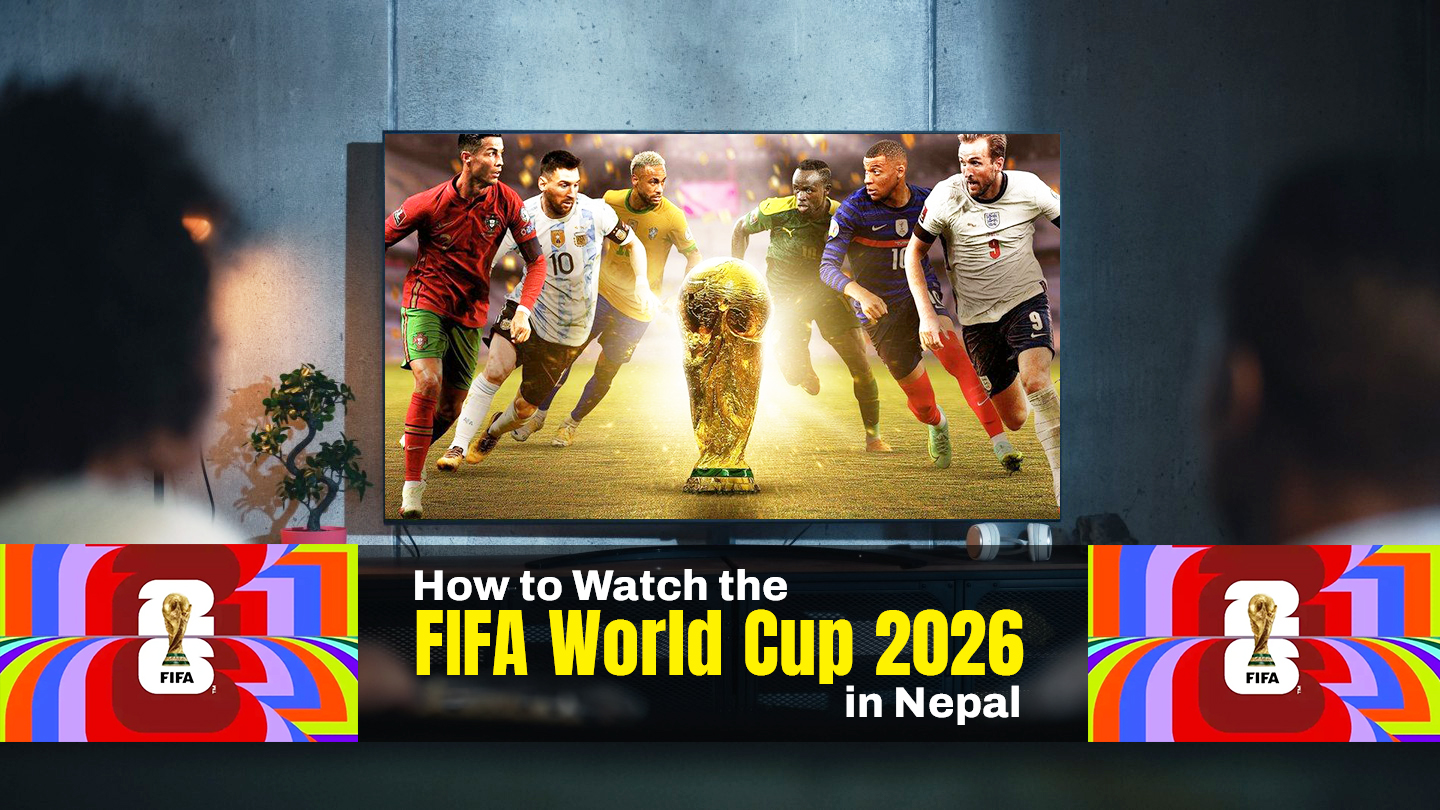 Here’s How to Watch the FIFA World Cup 2026 in Nepal: IPTV, Apps & Pricing
