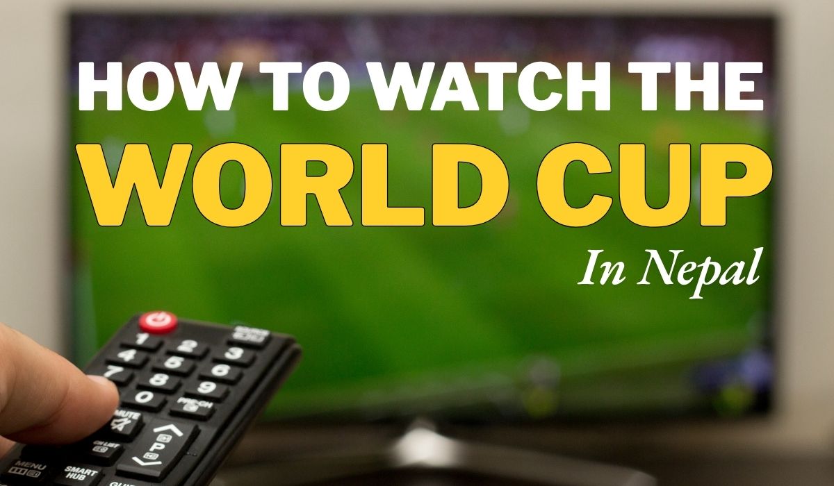 Watch World Cup in Nepal